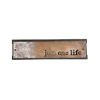Small Sign  "Just One Life" 13x3