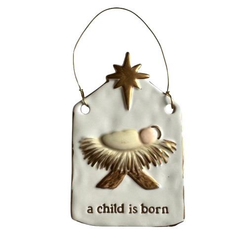 Ceramic Ornament, a child is born