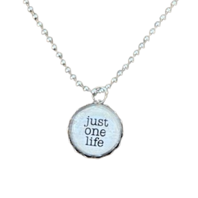 Charm Necklace - Just One Life