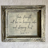 Reclaimed Frame  "Your Strength Will Be..." 16x19
