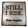 Metal Sign "Still I Rise" 12x12