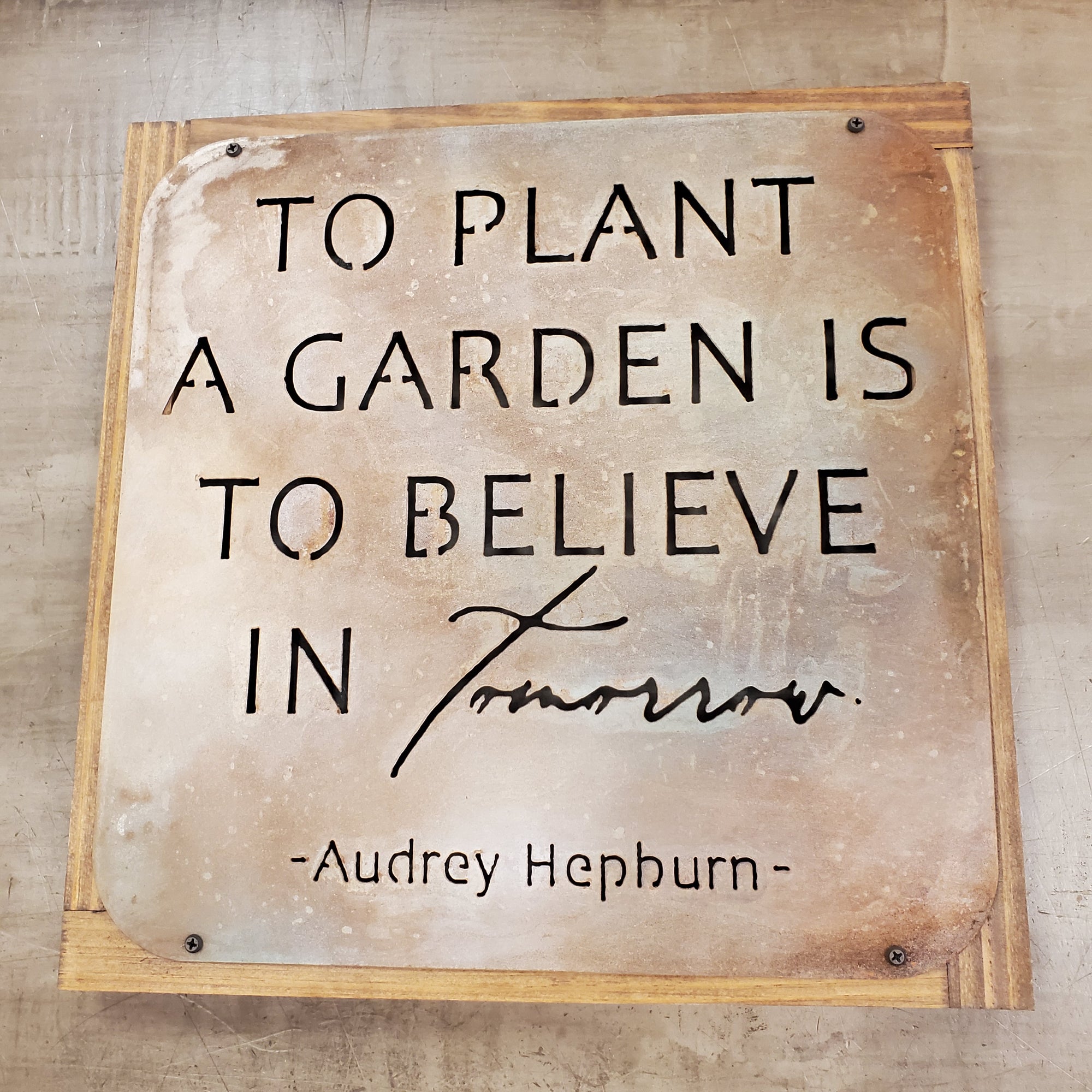 Metal Sign "To Plant a Garden" 16x16