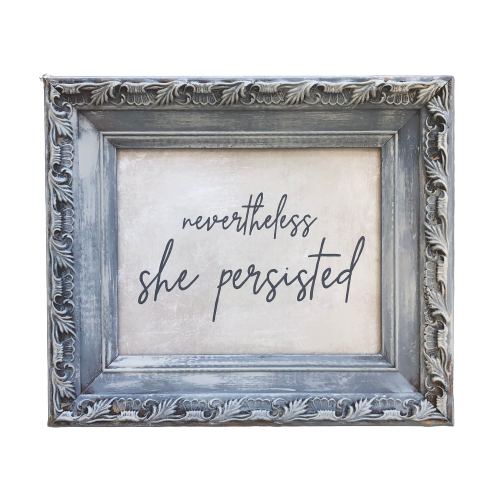 Reclaimed Frame "Nevertheless she persisted" 12x14