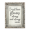 Reclaimed Frame "I must have flowers" 7x9