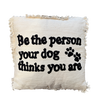 Pillow - "Be the person"