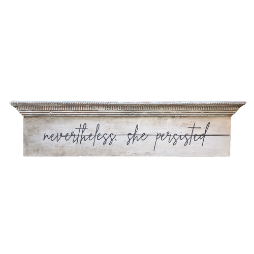 Architectural Sign "Nevertheless she persisted" 8x33