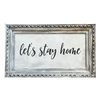 Reclaimed Frame  "Let's Stay Home" 18x30