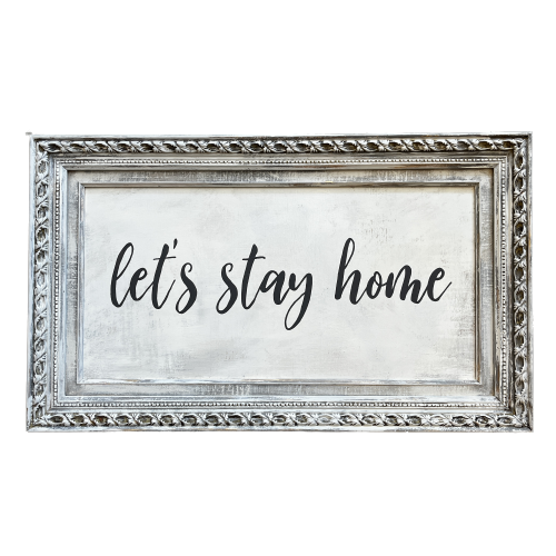 Reclaimed Frame  "Let's Stay Home" 18x30