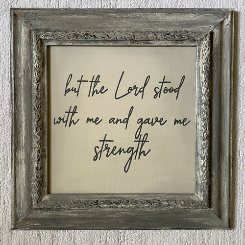 Reclaimed Frame "But the Lord stood with me" 13x13