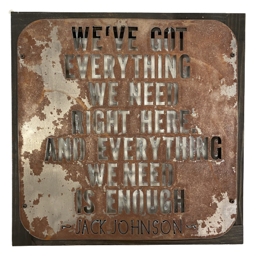 Metal Sign "We've Got Everything We Need" - framed