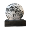 Mini Sign with Stand - "Enjoy the Little Things"