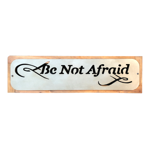 Metal Sign "Be Not Afraid" 25x7