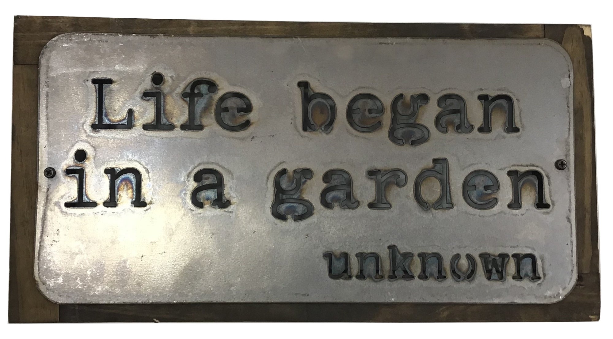 Metal Sign "Life Began In a Garden" 16x8